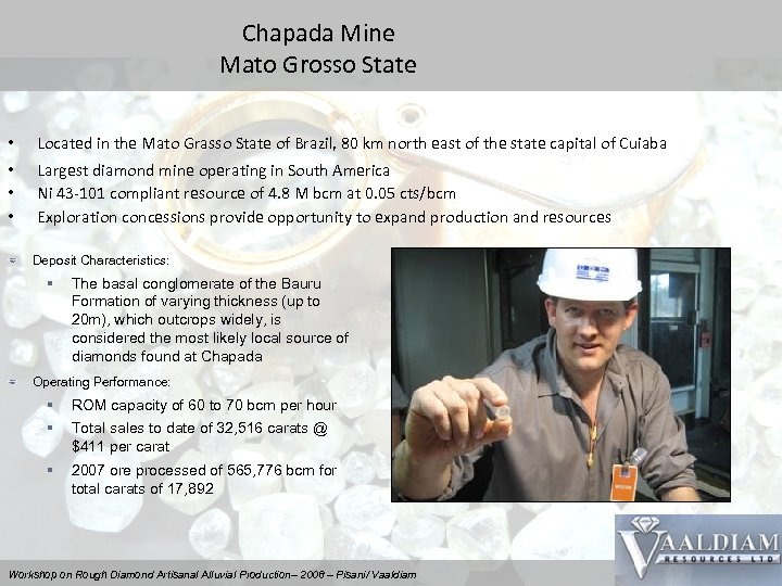 Chapada Mine Mato Grosso State • Located in the Mato Grasso State of Brazil,
