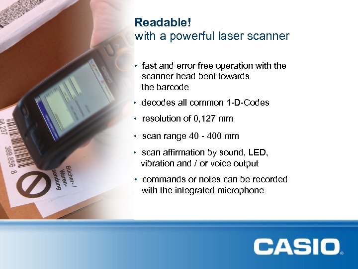 Readable! with a powerful laser scanner • fast and error free operation with the