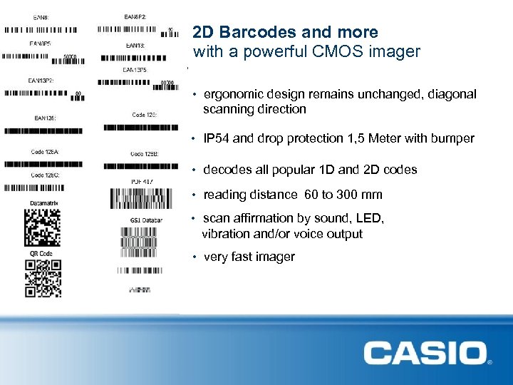 2 D Barcodes and more with a powerful CMOS imager • ergonomic design remains