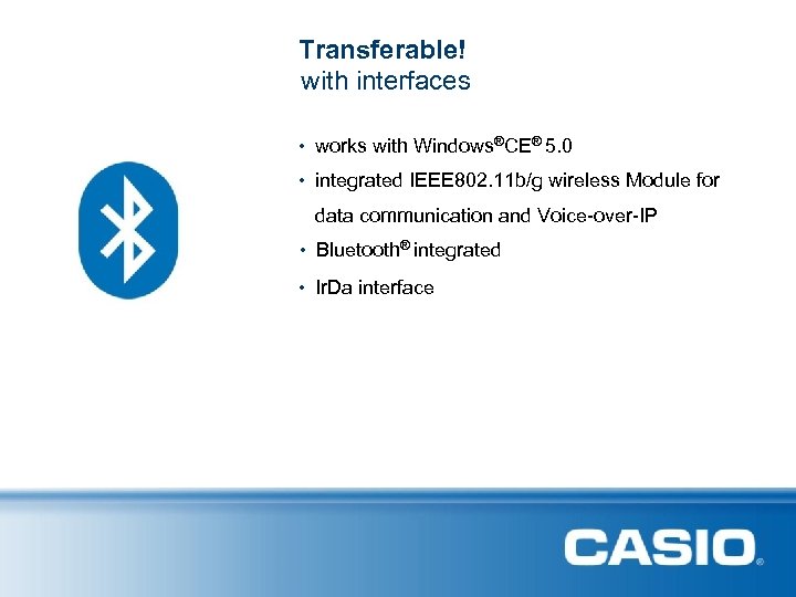 Transferable! with interfaces • works with Windows®CE® 5. 0 • integrated IEEE 802. 11