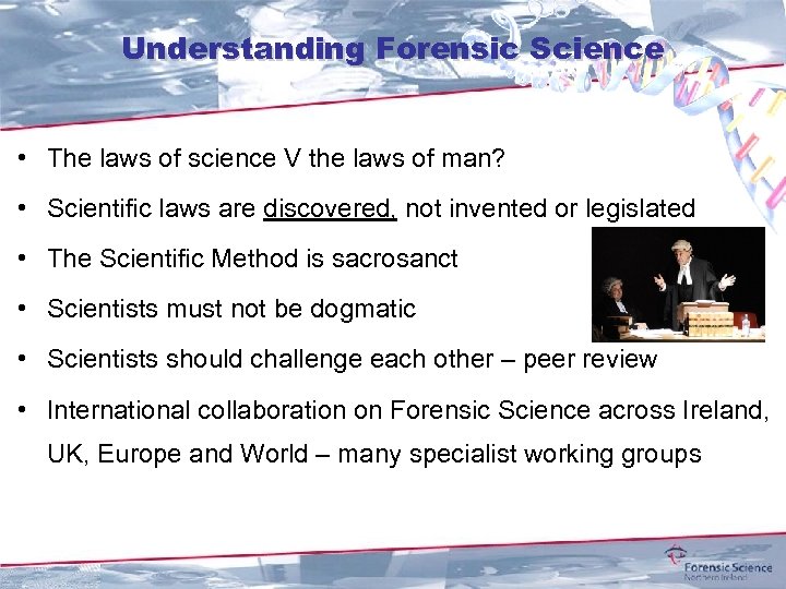 Understanding Forensic Science • The laws of science V the laws of man? •