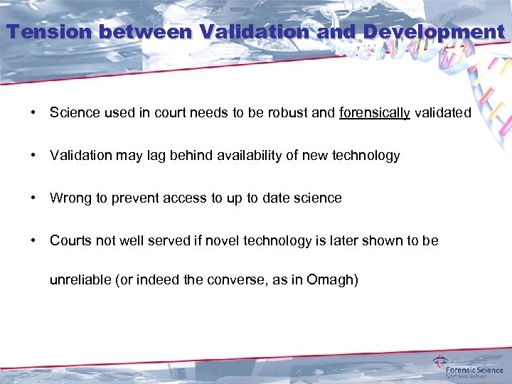 Tension between Validation and Development • Science used in court needs to be robust
