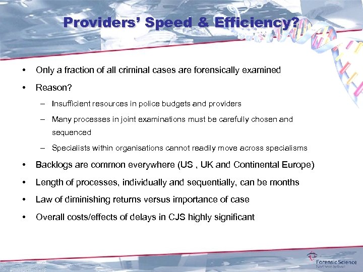 Providers’ Speed & Efficiency? • Only a fraction of all criminal cases are forensically