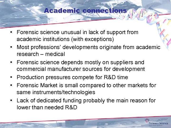 Academic connections • Forensic science unusual in lack of support from academic institutions (with