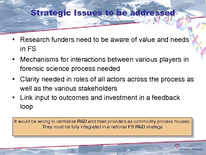 Strategic Issues to be addressed • Research funders need to be aware of value