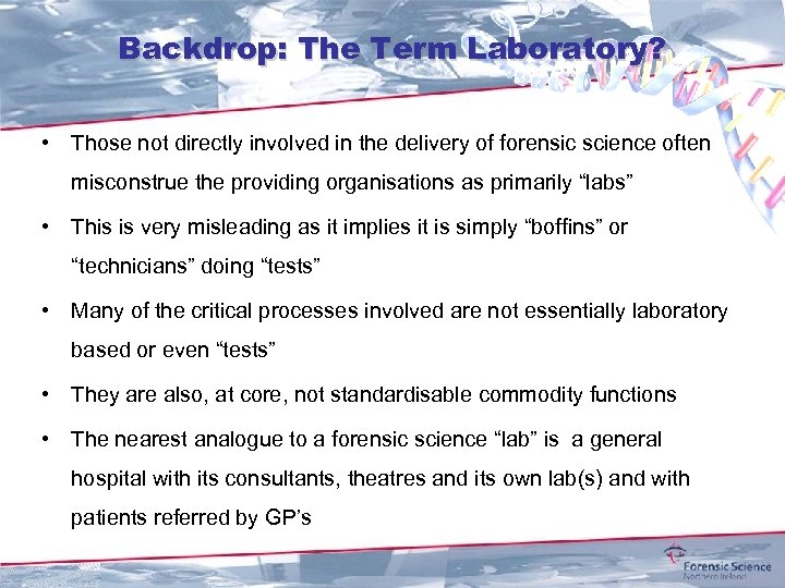 Backdrop: The Term Laboratory? • Those not directly involved in the delivery of forensic