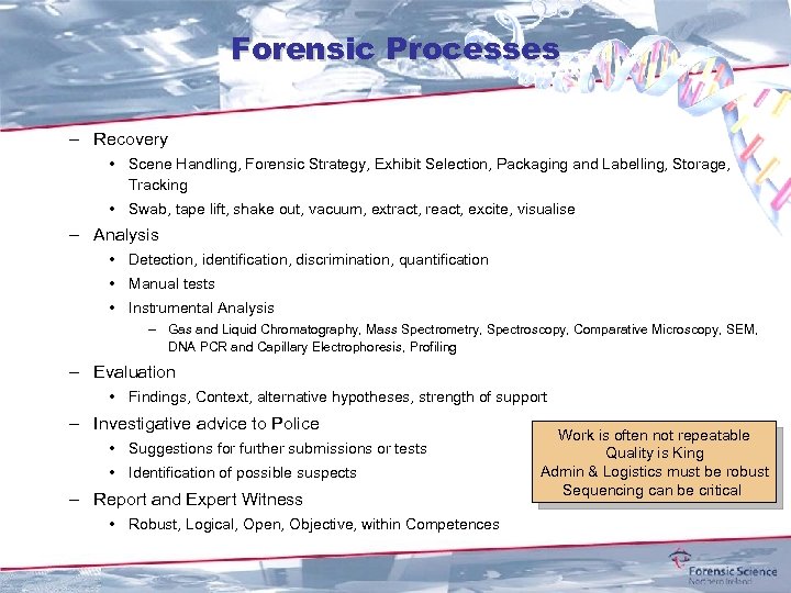 Forensic Processes – Recovery • Scene Handling, Forensic Strategy, Exhibit Selection, Packaging and Labelling,