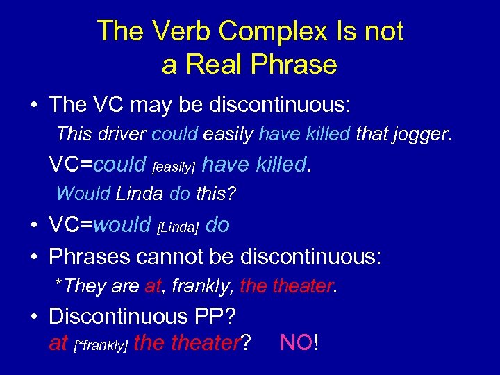 The Verb Complex Is not a Real Phrase • The VC may be discontinuous: