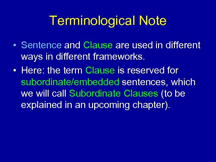 Terminological Note • Sentence and Clause are used in different ways in different frameworks.