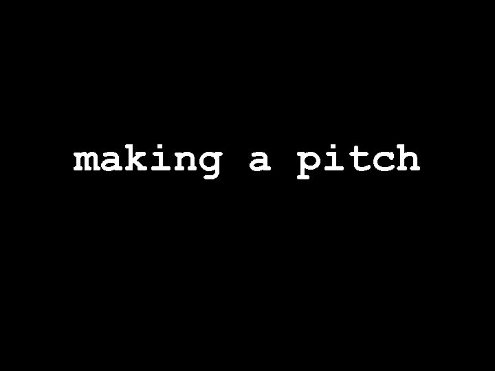 making a pitch 