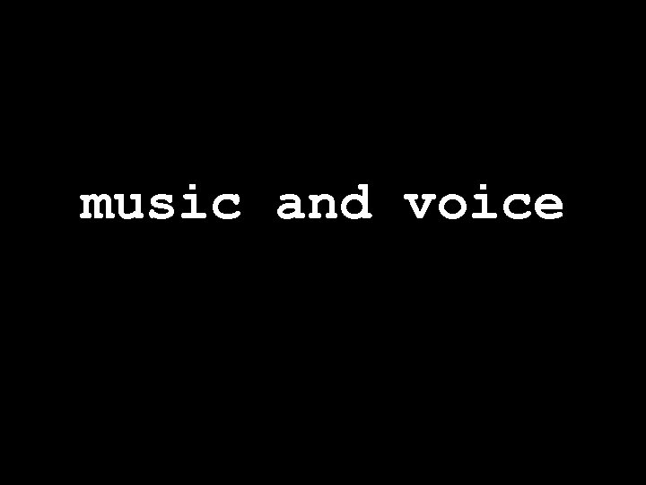 music and voice 