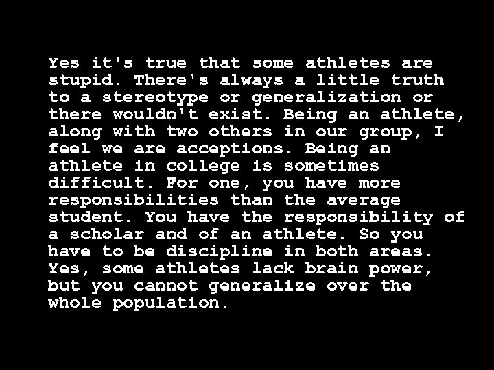 Yes it's true that some athletes are stupid. There's always a little truth to