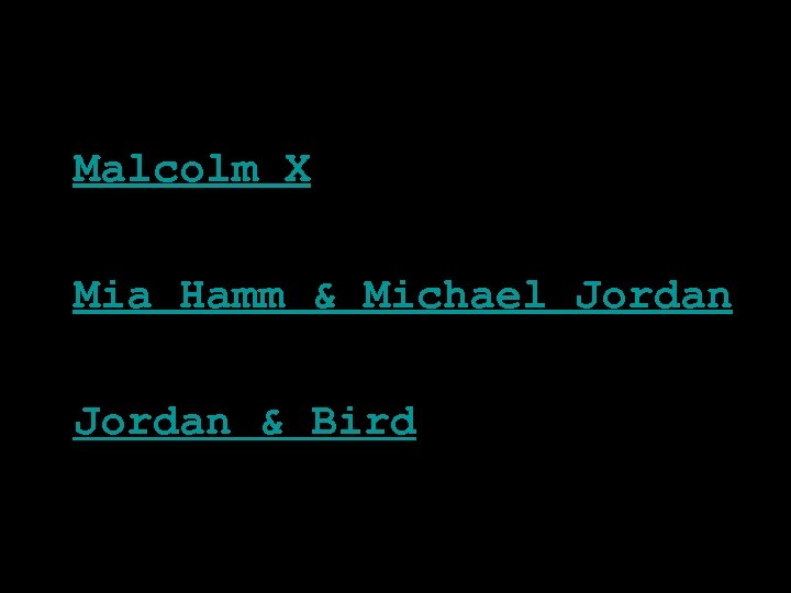 Malcolm X Mia Hamm & Michael Jordan & Bird 