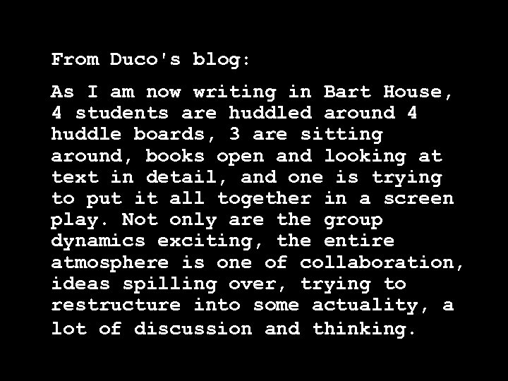 From Duco's blog: As I am now writing in Bart House, 4 students are