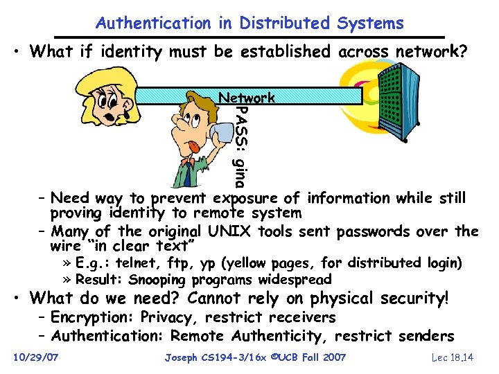 Authentication in Distributed Systems • What if identity must be established across network? PASS: