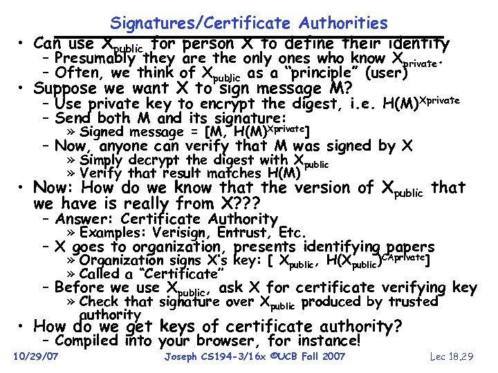 Signatures/Certificate Authorities • Can use Xpublic for person X to define their identity –