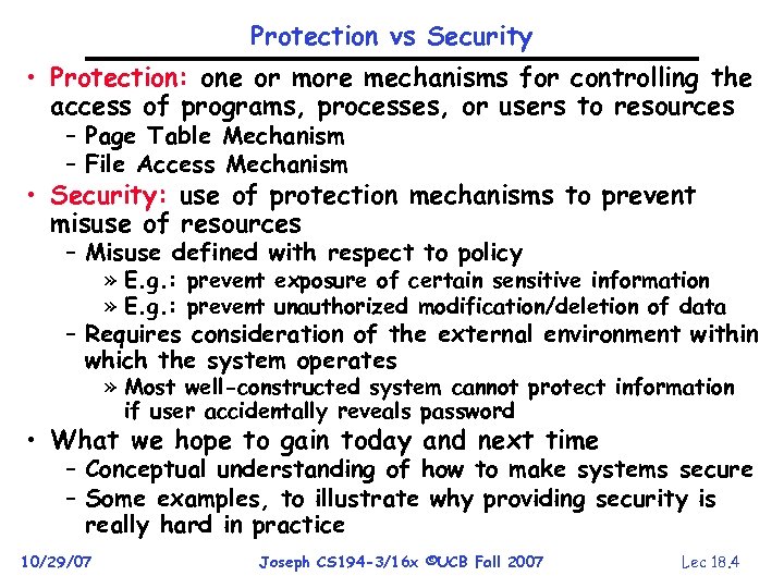 Protection vs Security • Protection: one or more mechanisms for controlling the access of