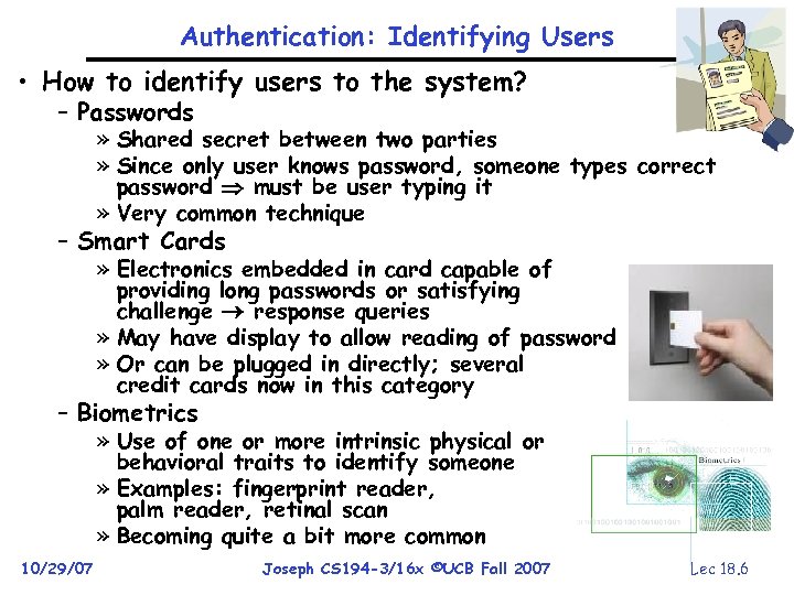 Authentication: Identifying Users • How to identify users to the system? – Passwords »