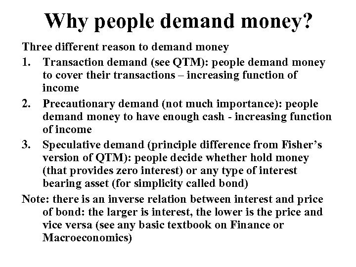 Why people demand money? Three different reason to demand money 1. Transaction demand (see