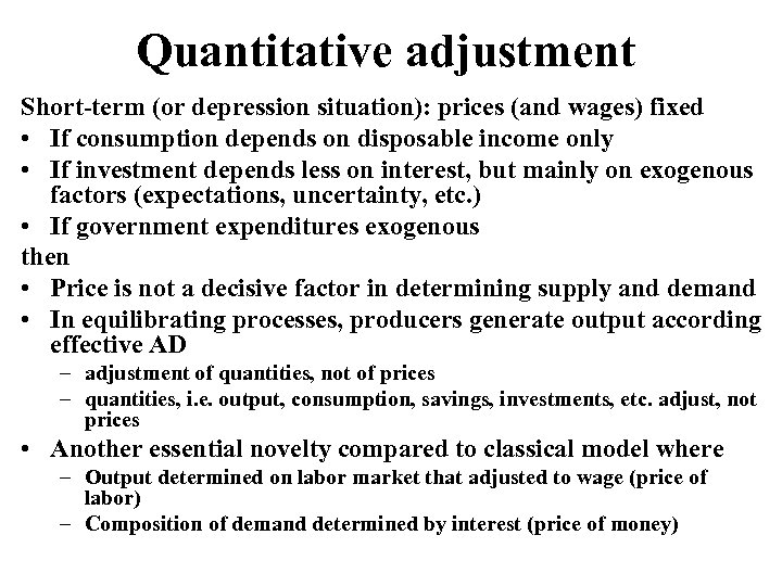 Quantitative adjustment Short-term (or depression situation): prices (and wages) fixed • If consumption depends