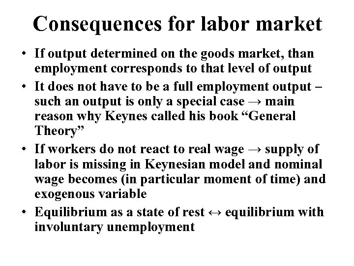 Consequences for labor market • If output determined on the goods market, than employment