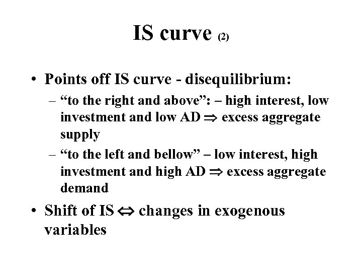 IS curve (2) • Points off IS curve - disequilibrium: – “to the right