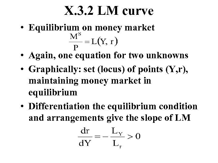 X. 3. 2 LM curve • Equilibrium on money market • Again, one equation