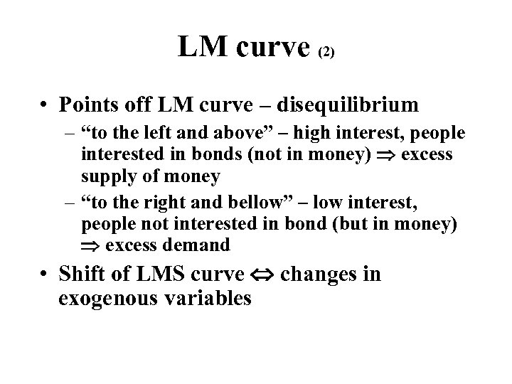 LM curve (2) • Points off LM curve – disequilibrium – “to the left