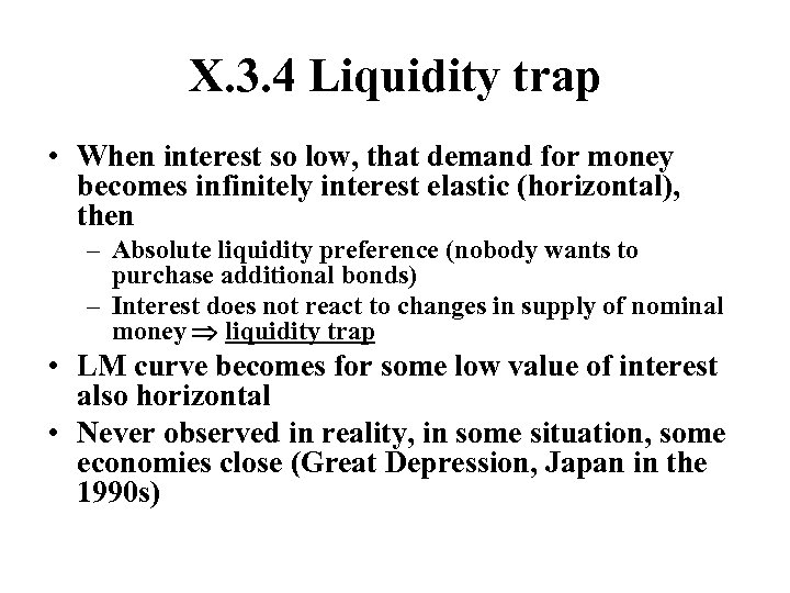 X. 3. 4 Liquidity trap • When interest so low, that demand for money