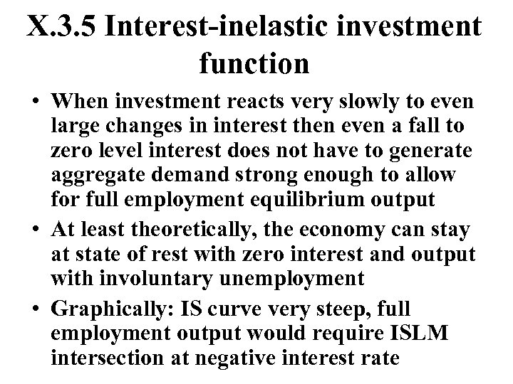 X. 3. 5 Interest-inelastic investment function • When investment reacts very slowly to even