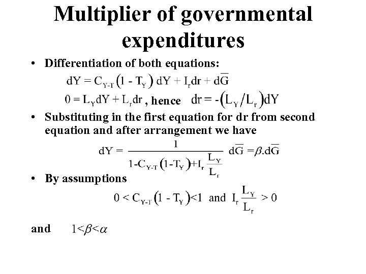 Multiplier of governmental expenditures • Differentiation of both equations: , hence • Substituting in