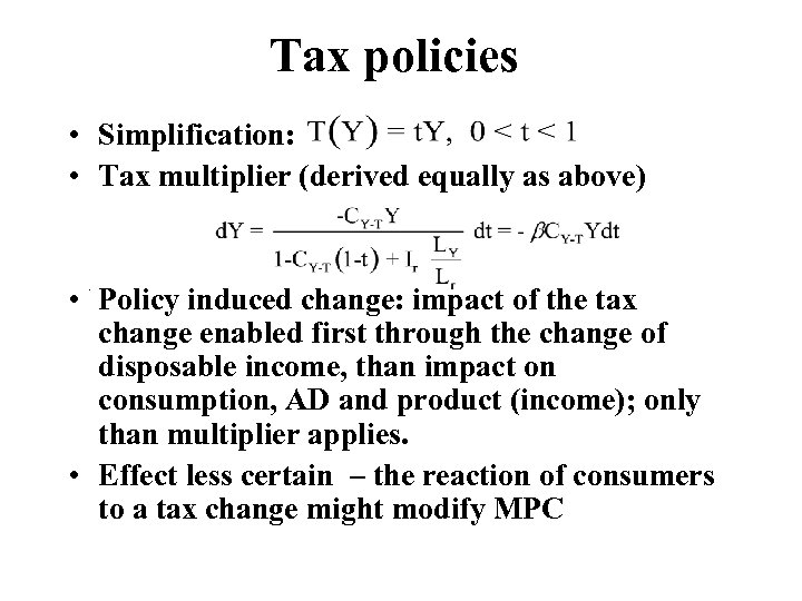 Tax policies • Simplification: • Tax multiplier (derived equally as above) . • Policy