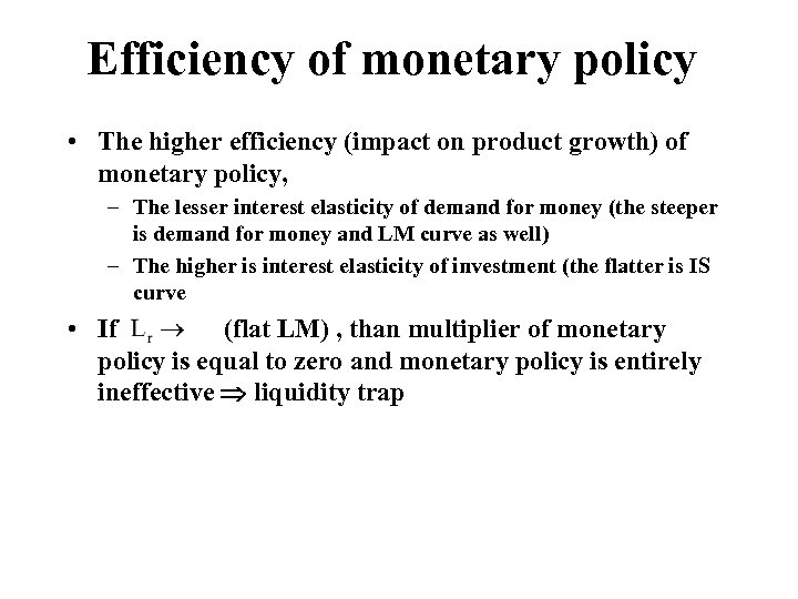 Efficiency of monetary policy • The higher efficiency (impact on product growth) of monetary