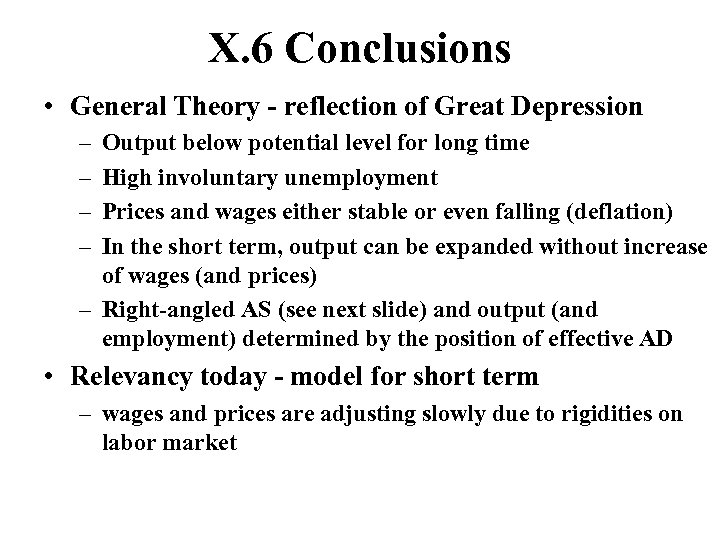 X. 6 Conclusions • General Theory - reflection of Great Depression – – Output