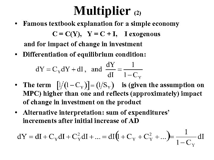 Multiplier (2) • Famous textbook explanation for a simple economy C = C(Y), Y