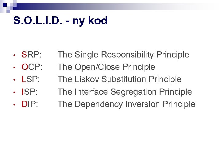 S. O. L. I. D. - ny kod • • • SRP: OCP: LSP: