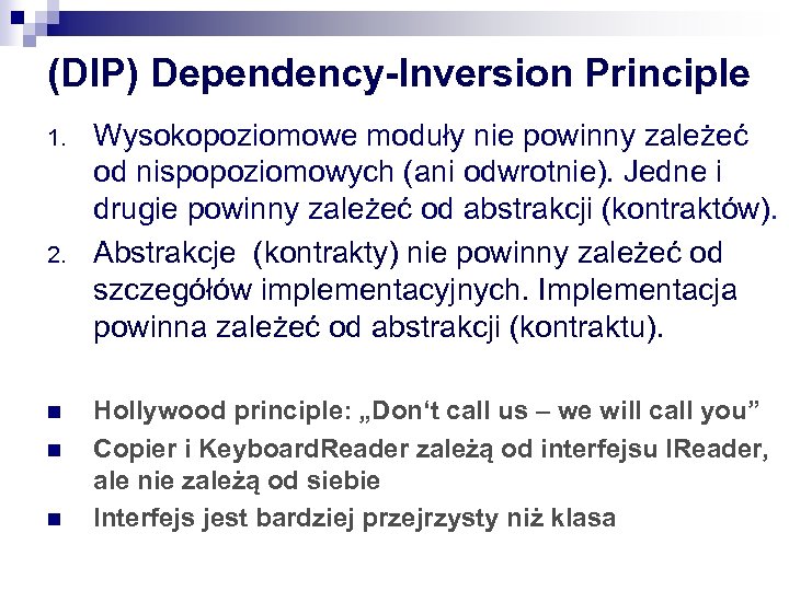 (DIP) Dependency-Inversion Principle 1. 2. n n n Wysokopoziomowe moduły nie powinny zależeć od