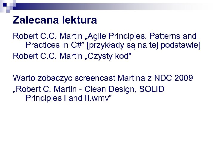 Zalecana lektura Robert C. C. Martin „Agile Principles, Patterns and Practices in C#” [przykłady