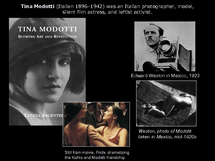 Tina Modotti (Italian 1896– 1942) was an Italian photographer, model, silent film actress, and