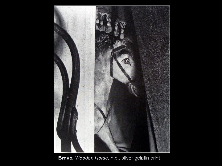 Bravo, Wooden Horse, n. d. , silver gelatin print 