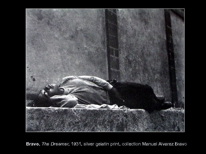 Bravo, The Dreamer, 1931, silver gelatin print, collection Manuel Alvarez Bravo 
