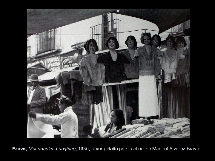 Bravo, Mannequins Laughing, 1930, silver gelatin print, collection Manuel Alvarez Bravo 