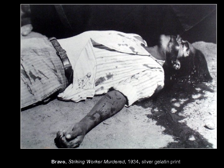 Bravo, Striking Worker Murdered, 1934, silver gelatin print 