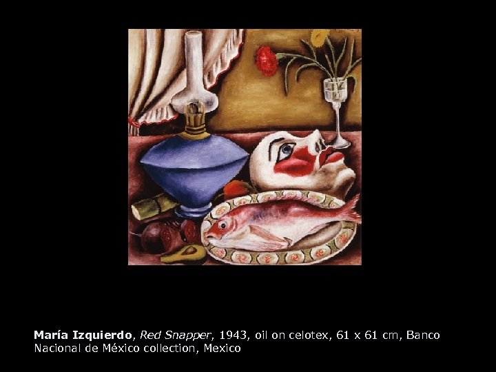 María Izquierdo, Red Snapper, 1943, oil on celotex, 61 x 61 cm, Banco Nacional