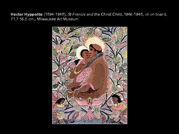 Hector Hyppolite (1894 -1948), St Francis and the Christ Child, 1946 -1948, oil on