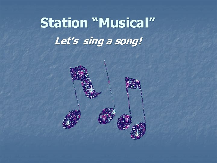 Station “Musical” Let’s sing а song! 