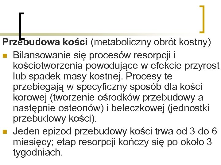 Przebudowa kości (metaboliczny obrót kostny) n Bilansowanie się procesów resorpcji i kościotworzenia powodujące w