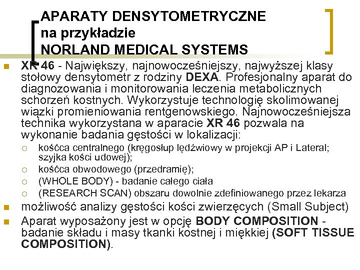 APARATY DENSYTOMETRYCZNE na przykładzie NORLAND MEDICAL SYSTEMS n XR 46 - Największy, najnowocześniejszy, najwyższej
