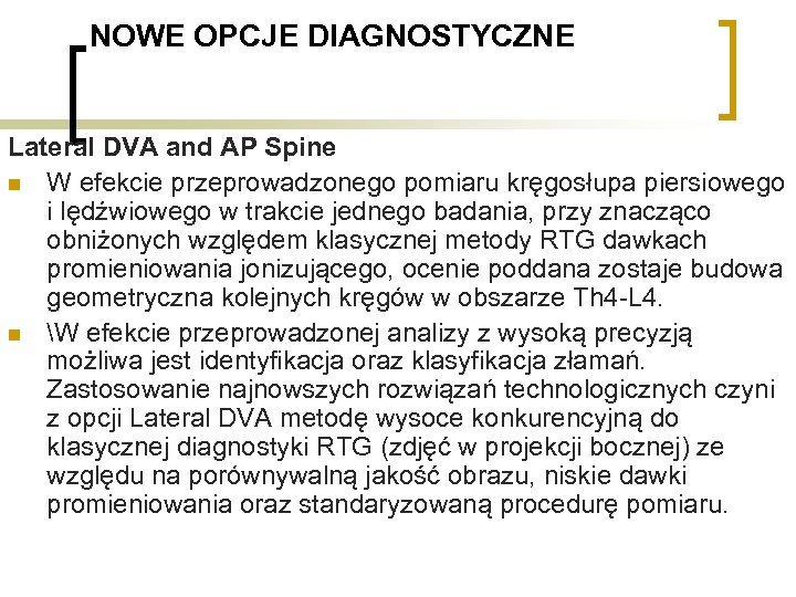NOWE OPCJE DIAGNOSTYCZNE Lateral DVA and AP Spine n W efekcie przeprowadzonego pomiaru kręgosłupa