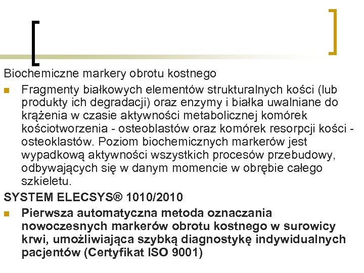 Biochemiczne markery obrotu kostnego n Fragmenty białkowych elementów strukturalnych kości (lub produkty ich degradacji)